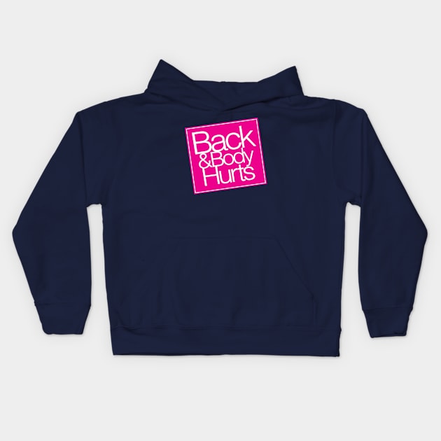 Back & Body Hurts Kids Hoodie by fandemonium